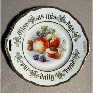 VINTAGE BAVARIA "GIVE US THIS DAY OUR DAILY BREAD" Peaches  PLATE 10”